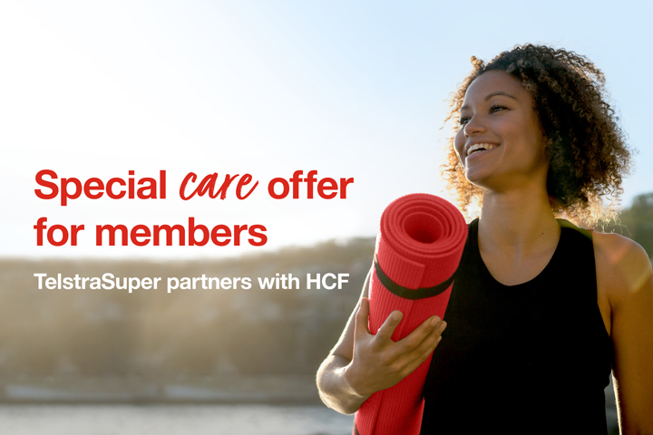 Special care offer for members. TelstraSuper partners with HCF